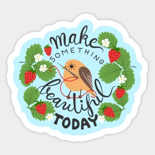 Make Something Beautiful Today Sticker